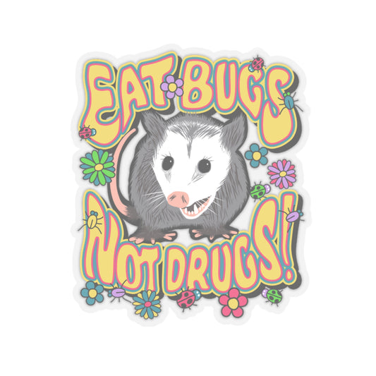 Eat Bugs Not Drugs Opossum Sticker